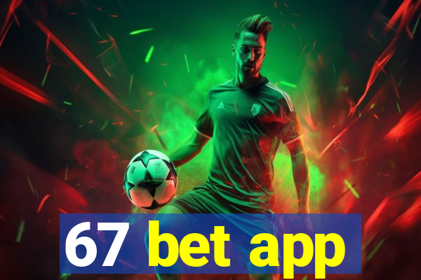 67 bet app